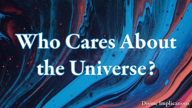 Divine Implications - Who Cares About the Universe?